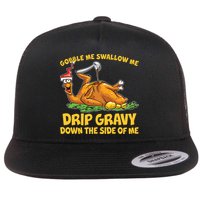 Gobble Swallow Me Drip Gravy Down The Side Of Me Turkey Flatbill Hat