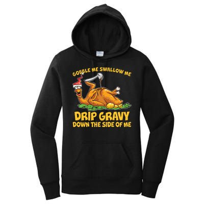 Gobble Swallow Me Drip Gravy Down The Side Of Me Turkey Women's Pullover Hoodie