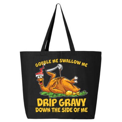 Gobble Swallow Me Drip Gravy Down The Side Of Me Turkey 25L Jumbo Tote