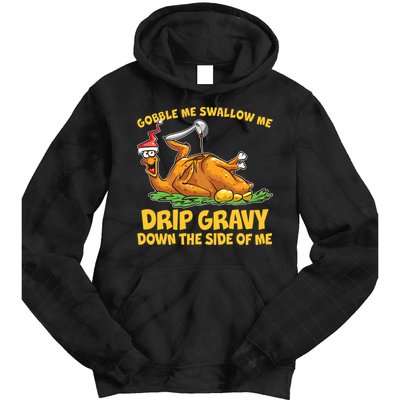 Gobble Swallow Me Drip Gravy Down The Side Of Me Turkey Tie Dye Hoodie