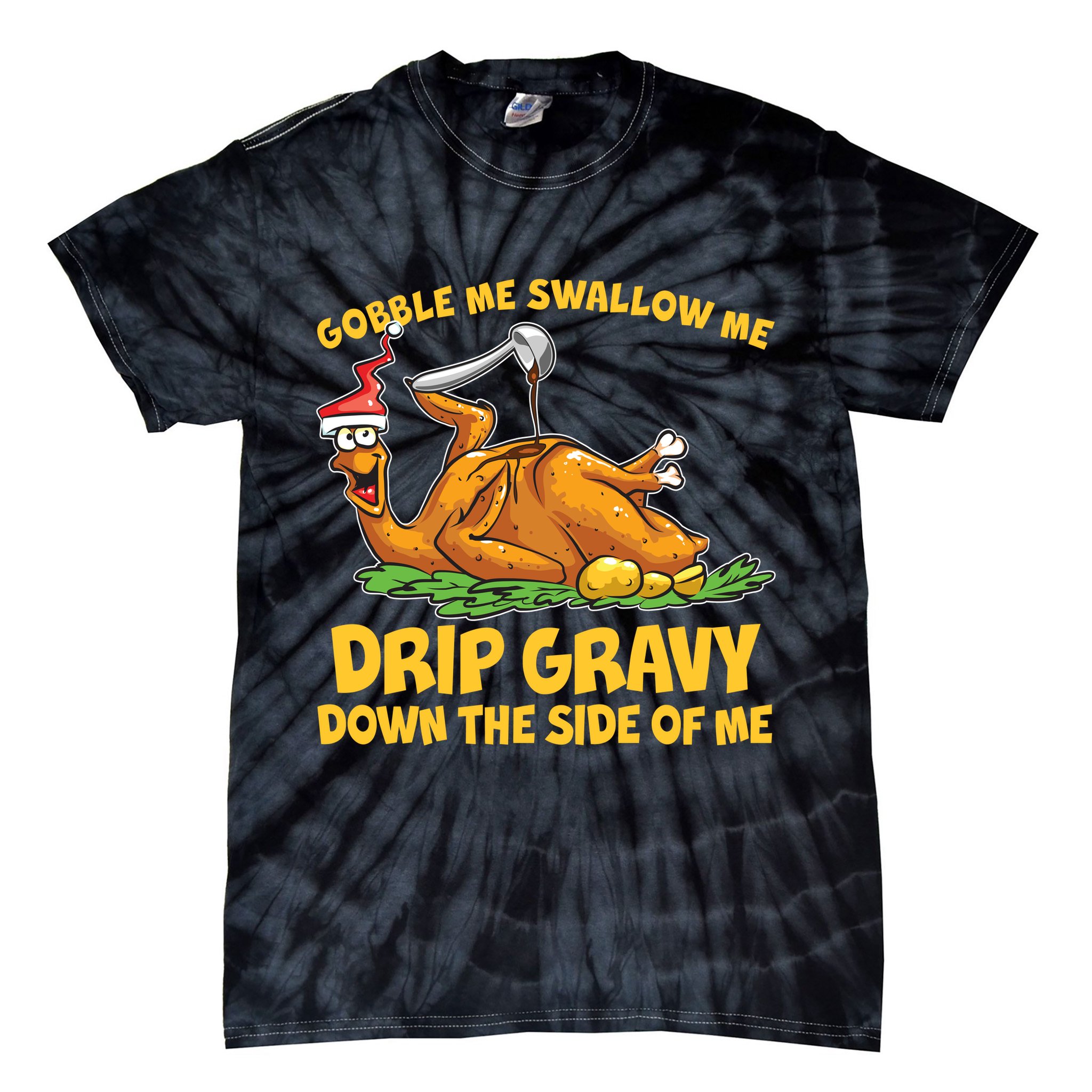 Gobble Swallow Me Drip Gravy Down The Side Of Me Turkey Tie-Dye T-Shirt