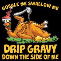 Gobble Swallow Me Drip Gravy Down The Side Of Me Turkey Tank Top