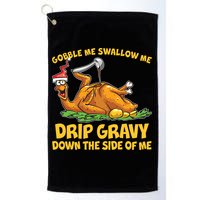 Gobble Swallow Me Drip Gravy Down The Side Of Me Turkey Golf Towel