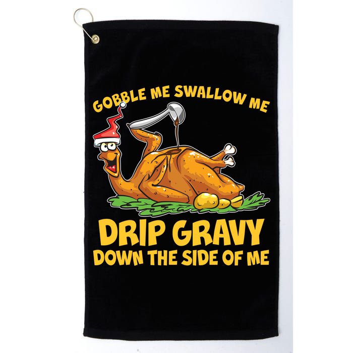 Gobble Swallow Me Drip Gravy Down The Side Of Me Turkey Golf Towel