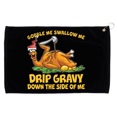 Gobble Swallow Me Drip Gravy Down The Side Of Me Turkey Grommeted Golf Towel