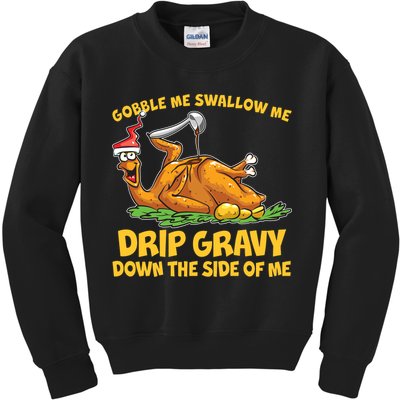 Gobble Swallow Me Drip Gravy Down The Side Of Me Turkey Kids Sweatshirt
