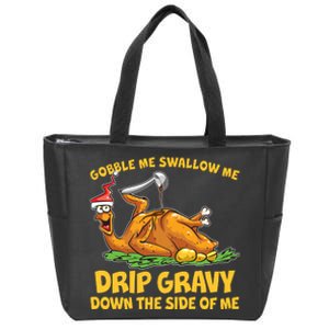 Gobble Swallow Me Drip Gravy Down The Side Of Me Turkey Zip Tote Bag