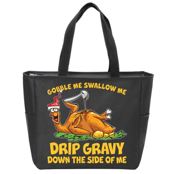 Gobble Swallow Me Drip Gravy Down The Side Of Me Turkey Zip Tote Bag