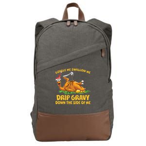 Gobble Swallow Me Drip Gravy Down The Side Of Me Turkey Cotton Canvas Backpack