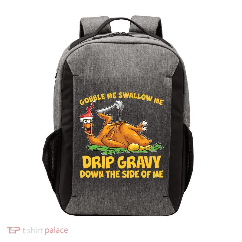 Gobble Swallow Me Drip Gravy Down The Side Of Me Turkey Vector Backpack