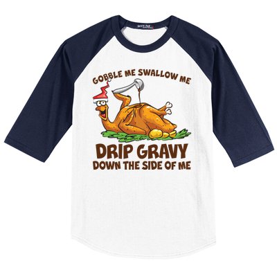 Gobble Swallow Me Drip Gravy Down The Side Of Me Turkey Baseball Sleeve Shirt