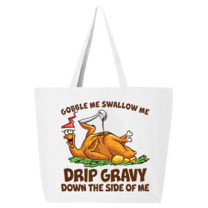 Gobble Swallow Me Drip Gravy Down The Side Of Me Turkey 25L Jumbo Tote