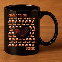 Gobble Til You Wobble 11oz C Handle Ceramic Mug