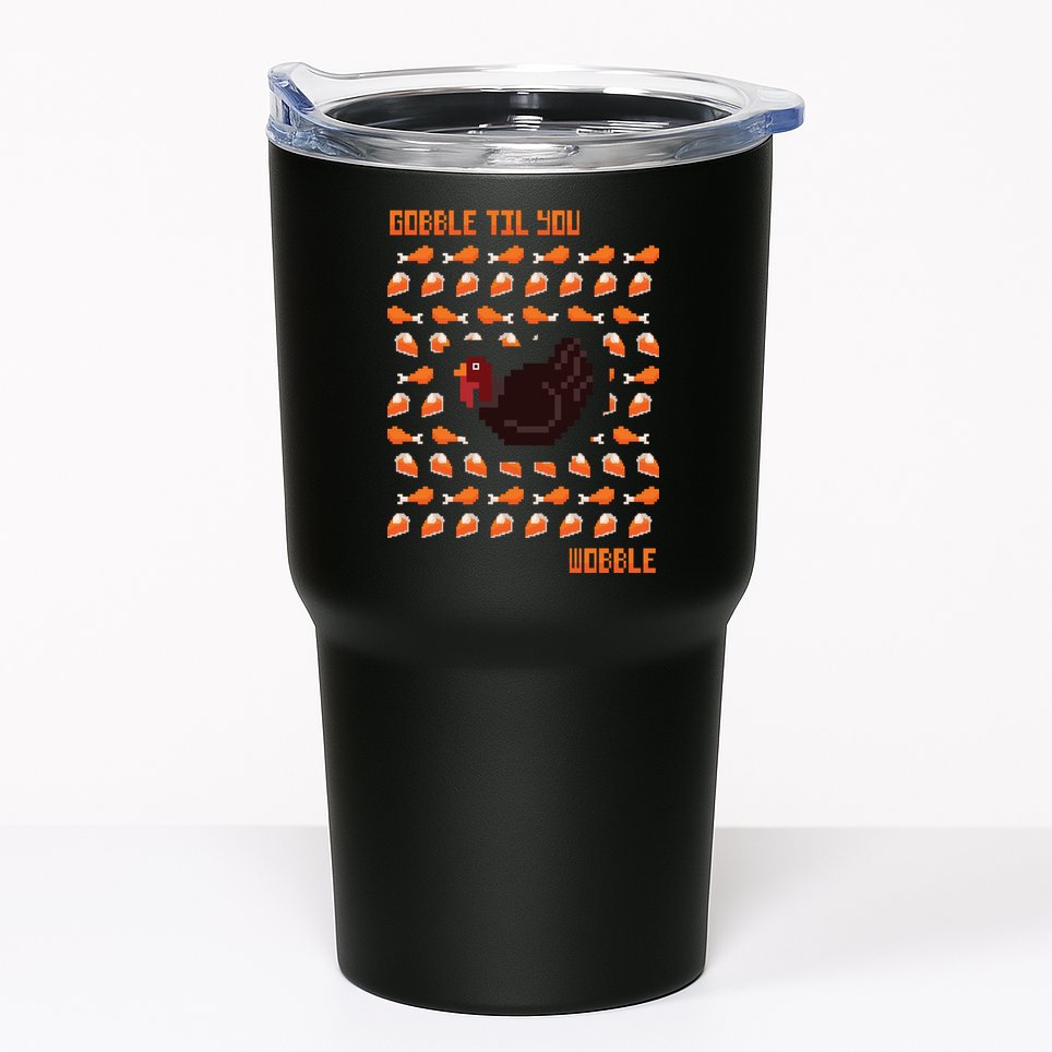 Gobble Til You Wobble Tumbler