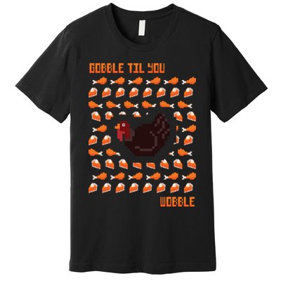 Gobble Til You Wobble Premium T-Shirt