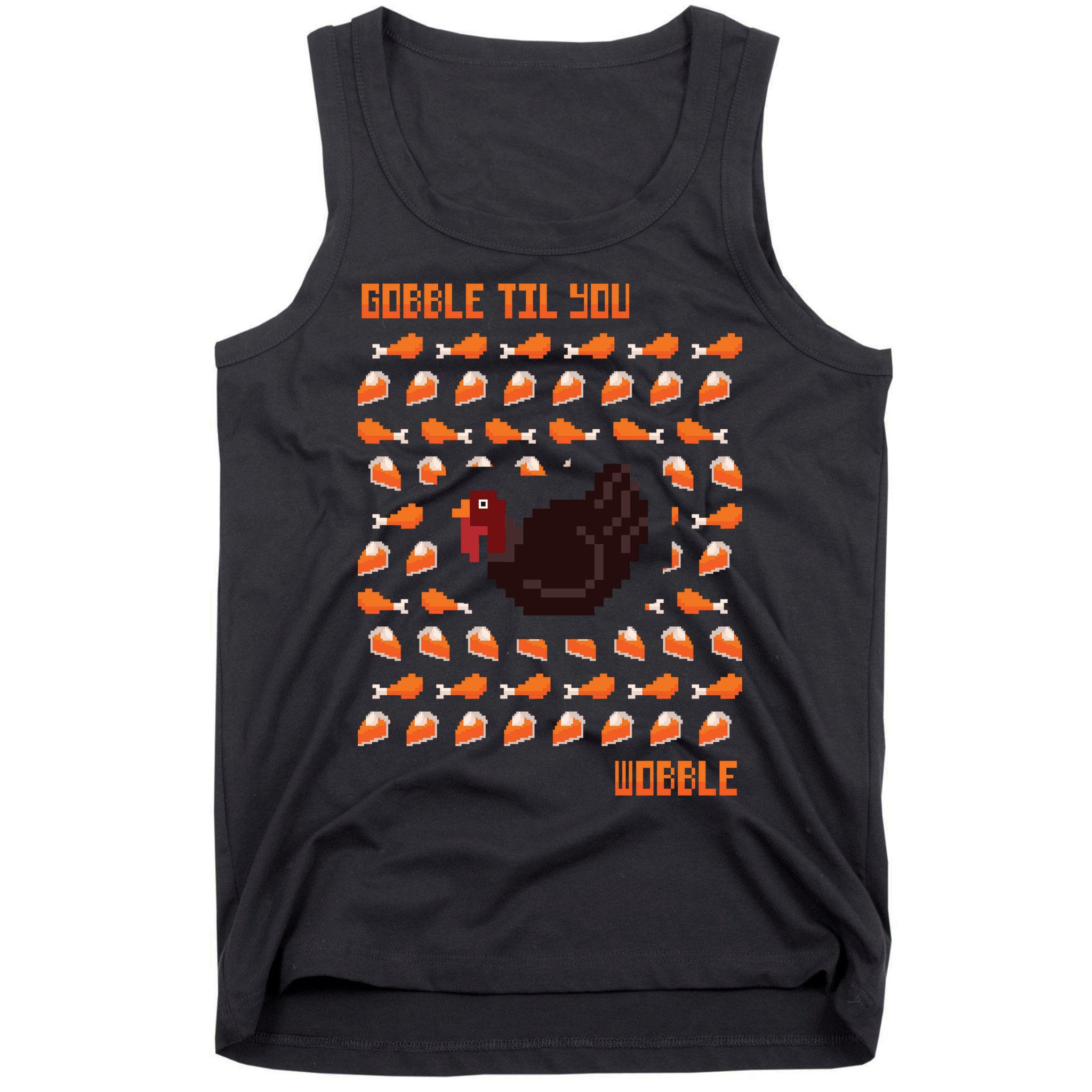 Gobble Til You Wobble Tank Top