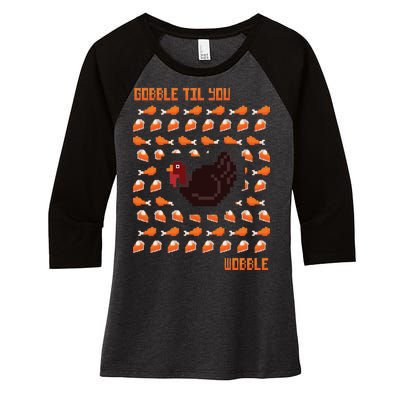 Gobble Til You Wobble Women's Tri-Blend 3/4-Sleeve Raglan Shirt