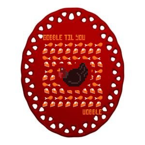 Gobble Til You Wobble Ceramic Oval Ornament