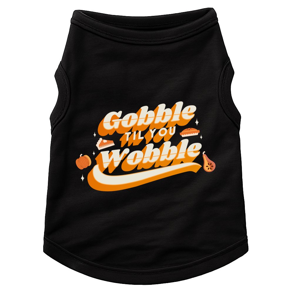 Gobble Til You Wobble Funny Thanksgiving Doggie Tank
