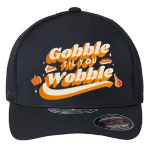 Gobble Til You Wobble Funny Thanksgiving Flexfit Unipanel Trucker Cap