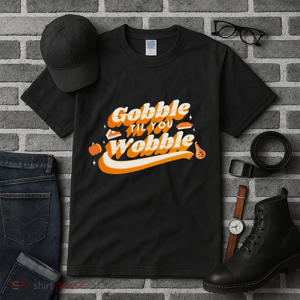 Gobble Til You Wobble Funny Thanksgiving Tall T-Shirt
