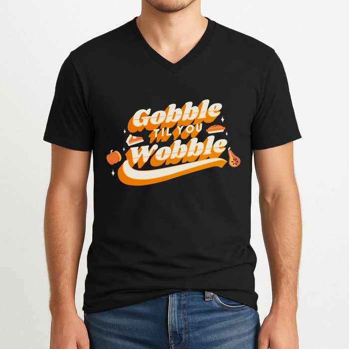Gobble Til You Wobble Funny Thanksgiving V-Neck T-Shirt