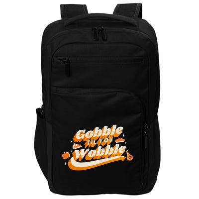 Gobble Til You Wobble Funny Thanksgiving Impact Tech Backpack