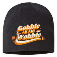 Gobble Til You Wobble Funny Thanksgiving Sustainable Beanie
