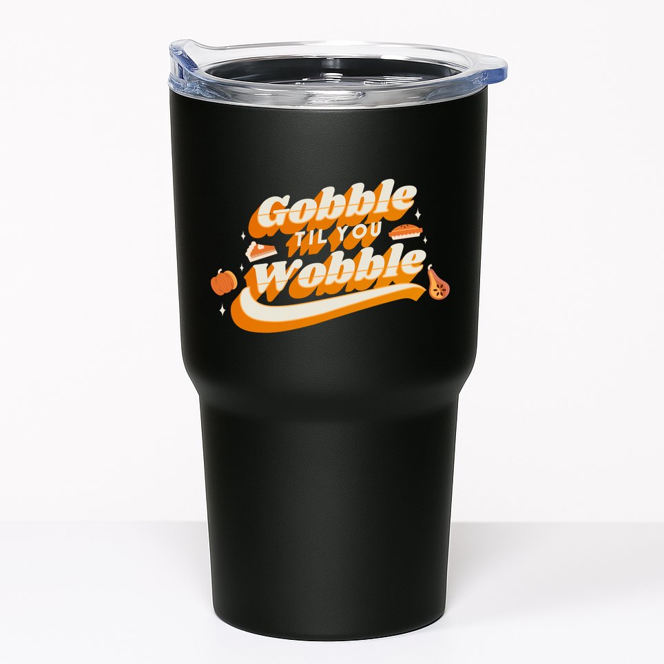 Gobble Til You Wobble Funny Thanksgiving Tumbler