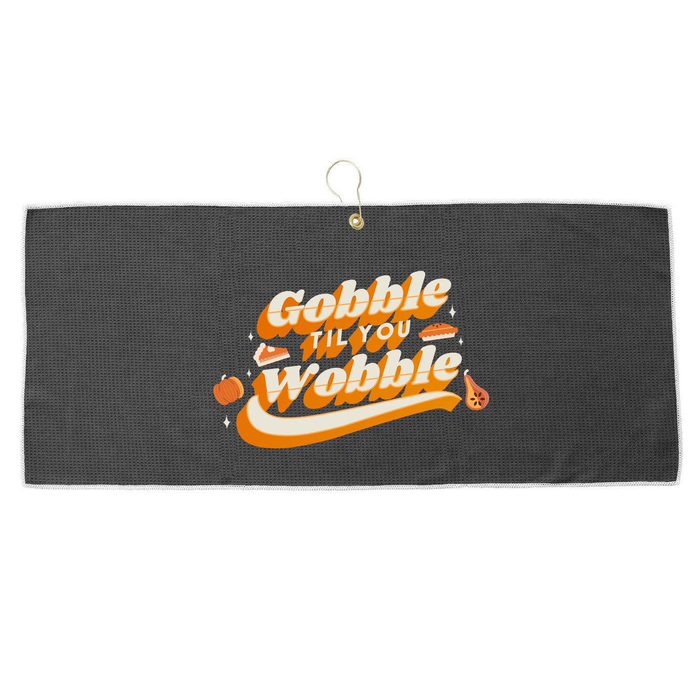 Gobble Til You Wobble Funny Thanksgiving Large Microfiber Waffle Golf Towel