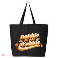 Gobble Til You Wobble Funny Thanksgiving 25L Jumbo Tote