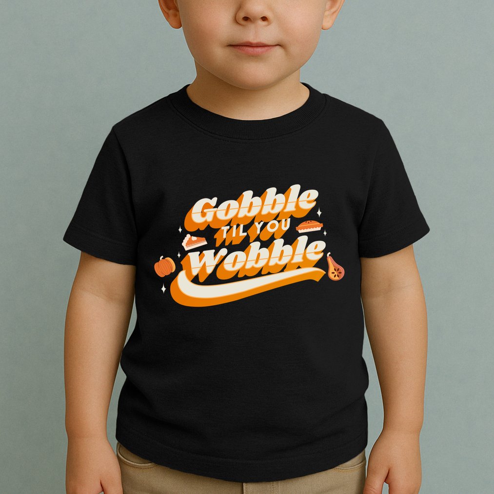 Gobble Til You Wobble Funny Thanksgiving Toddler T-Shirt