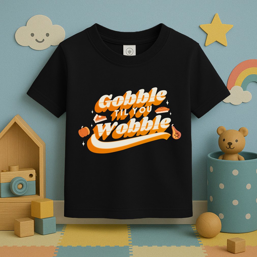 Gobble Til You Wobble Funny Thanksgiving Toddler T-Shirt