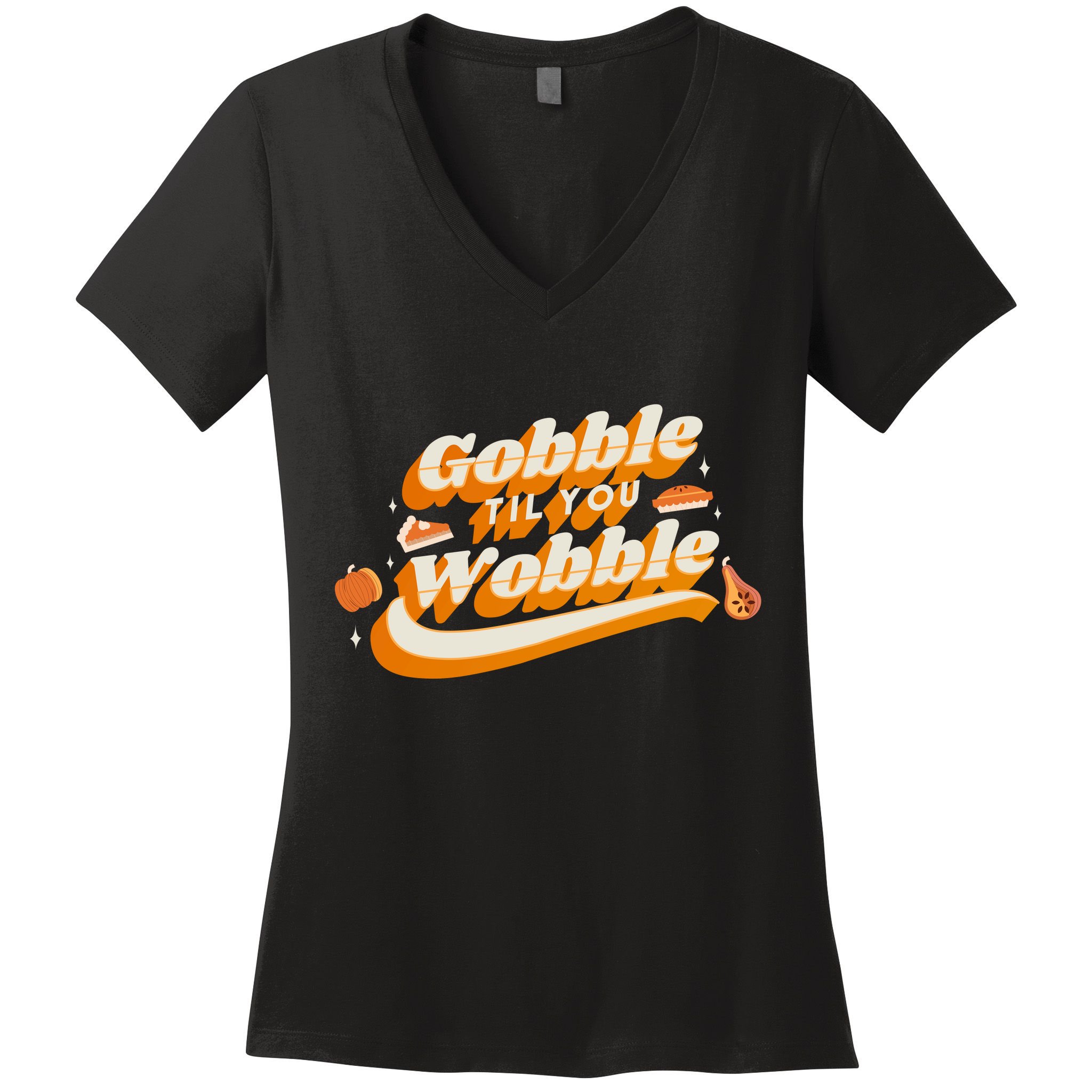 Gobble Til You Wobble Funny Thanksgiving Women's V-Neck T-Shirt