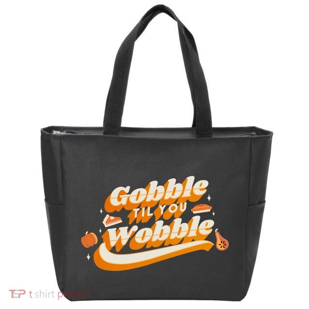 Gobble Til You Wobble Funny Thanksgiving Zip Tote Bag