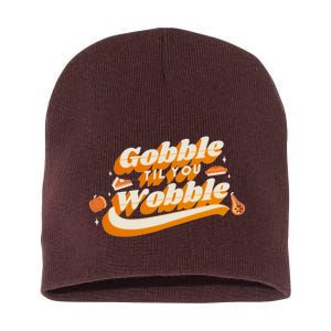 Gobble Til You Wobble Funny Thanksgiving Short Acrylic Beanie