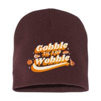 Gobble Til You Wobble Funny Thanksgiving Short Acrylic Beanie