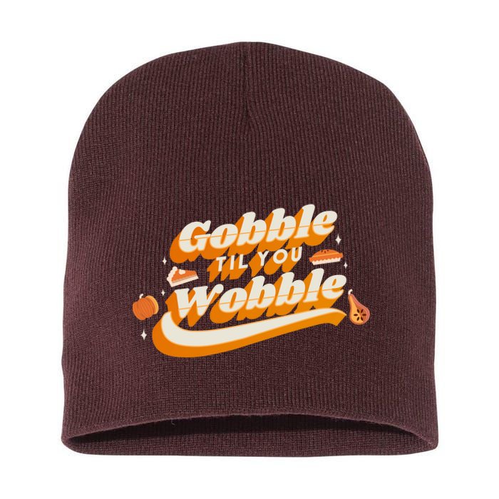 Gobble Til You Wobble Funny Thanksgiving Short Acrylic Beanie