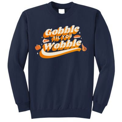 Gobble Til You Wobble Funny Thanksgiving Tall Sweatshirt