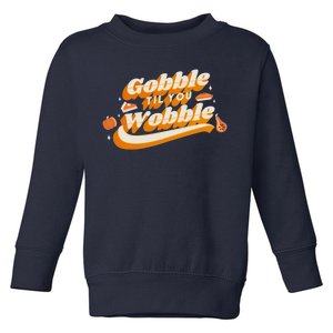 Gobble Til You Wobble Funny Thanksgiving Toddler Sweatshirt