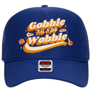 Gobble Til You Wobble Funny Thanksgiving High Crown Mesh Back Trucker Hat