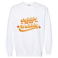Gobble Til You Wobble Funny Thanksgiving Garment-Dyed Sweatshirt
