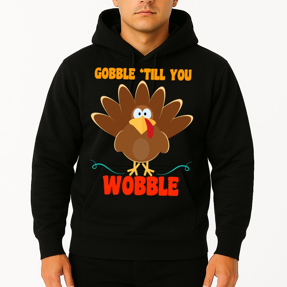 Gobble Till You Wobble Hoodie