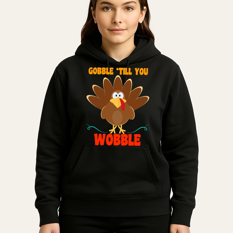 Gobble Till You Wobble Hoodie