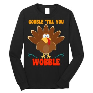 Gobble Till You Wobble Long Sleeve Shirt