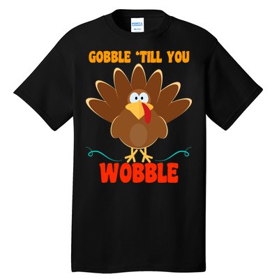 Gobble Till You Wobble Tall T-Shirt