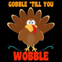 Gobble Till You Wobble Magnet