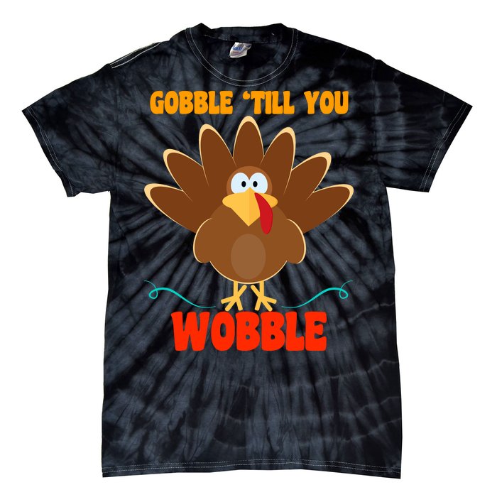 Gobble Till You Wobble Tie-Dye T-Shirt