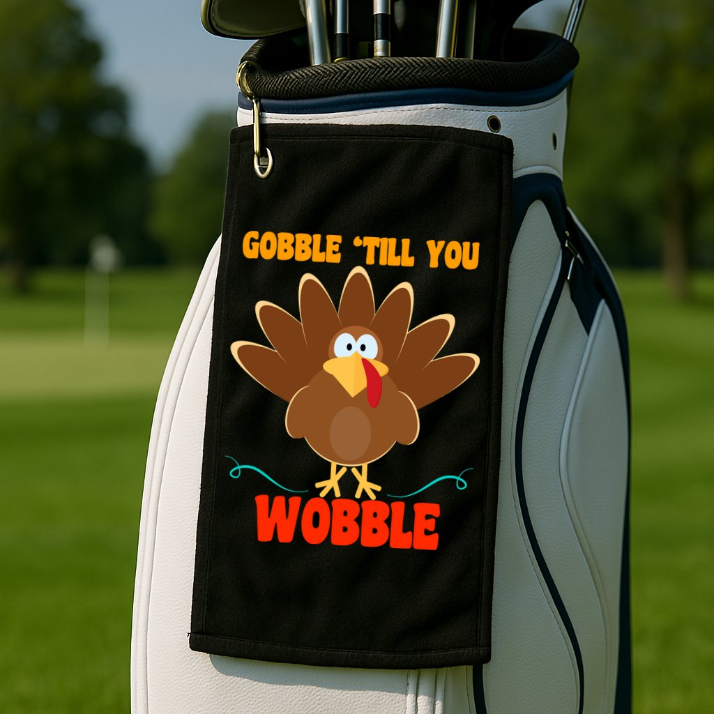 Gobble Till You Wobble Golf Towel