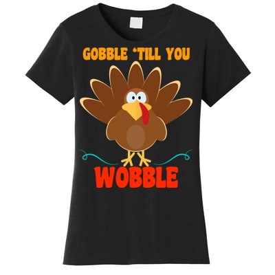 Gobble Till You Wobble Women's T-Shirt